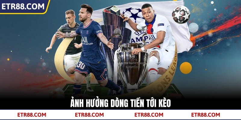  Ảnh hưởng dòng tiền tới kèo