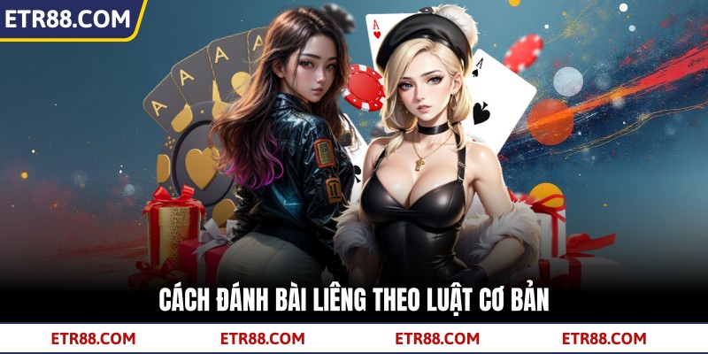 Cách đánh bài liêng theo luật cơ bản