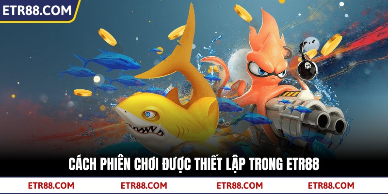 Cách phiên chơi được thiết lập trong TR88