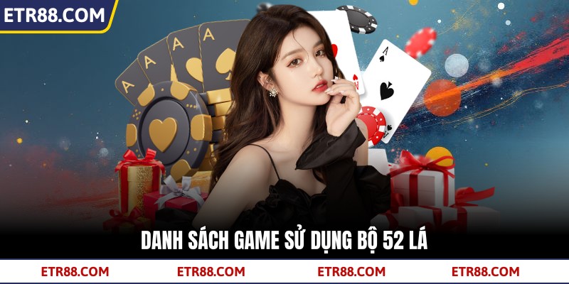 Danh sách game sử dụng bộ 52 lá