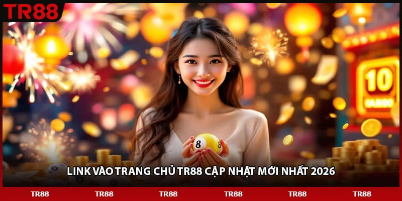 Link vào trang chủ TR88 cập nhật mới nhất 2026 Link vào trang chủ TR88 cập nhật mới nhất 2026