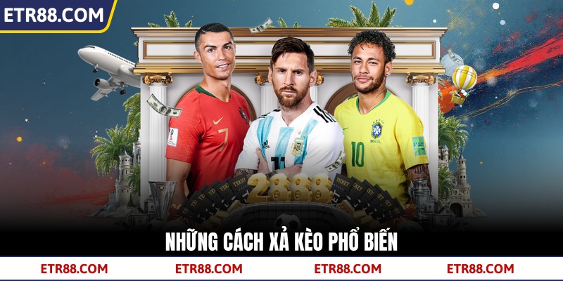 Những cách xả kèo phổ biến