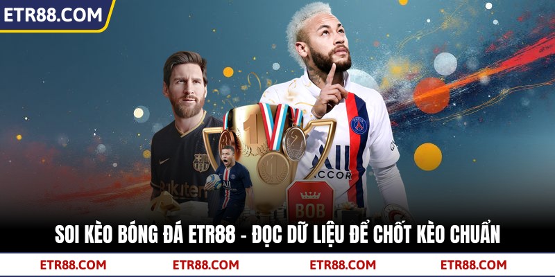 Soi Kèo Bóng Đá TR88 – Đọc Dữ Liệu Để Chốt Kèo Chuẩn