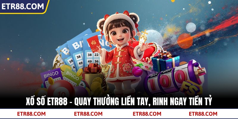 Xổ Số TR88 - Quay Thưởng Liền Tay, Rinh Ngay Tiền Tỷ Xổ Số TR88 - Quay Thưởng Liền Tay, Rinh Ngay Tiền Tỷ