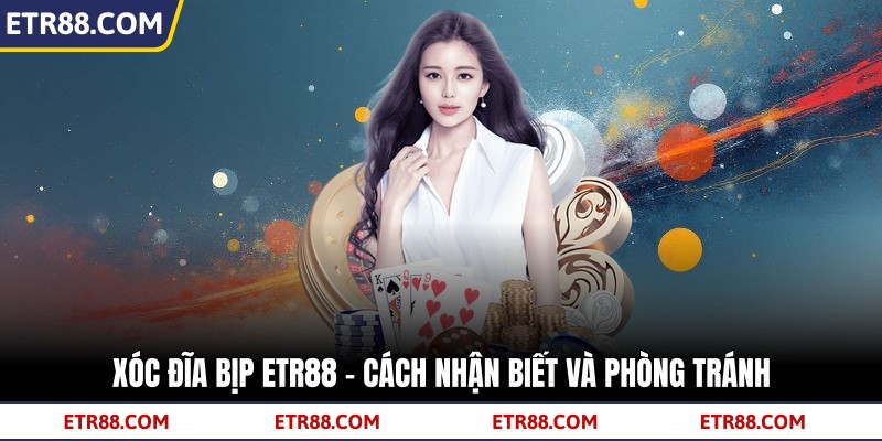 Xóc Đĩa Bịp TR88 – Cách Nhận Biết Và Phòng Tránh 1 Xóc Đĩa Bịp TR88 – Cách Nhận Biết Và Phòng Tránh